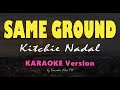 SAME GROUND - Kitchie Nadal | HD Karaoke