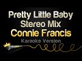 Connie Francis Pretty Little Baby Stereo Mix Karaoke Version