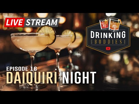 Drinking Buddies Ep. 16 - DAIQUIRI NIGHT
