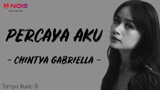 Download lagu Chintya Gabriella - Percaya Aku (Lirik Lagu) ~ Haruskah ku jadi orang berbeda mp3 Download lagu Chintya Gabriella - Percaya Aku (Lirik Lagu) ~ Haruskah ku jadi orang berbeda mp3