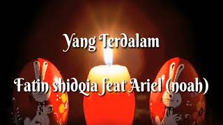 Download lagu Yang Terdalam (lLirik)_ Fatin Shidqia feat Ariel (Noah) mp3