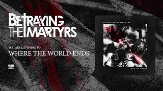 BETRAYING THE MARTYRS - Where The World Ends (Live)