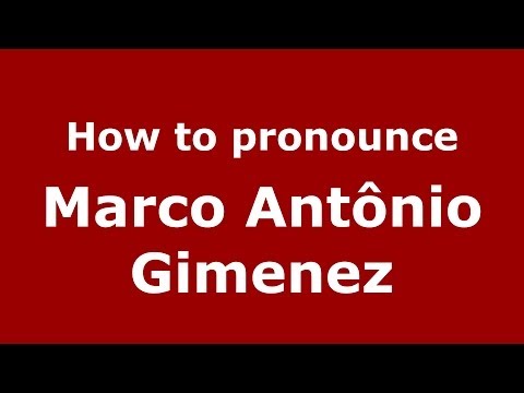 How to pronounce Marco Antônio Gimenez (Brazilian/Portuguese) - PronounceNames.com