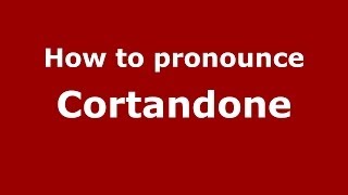 How to pronounce Cortandone