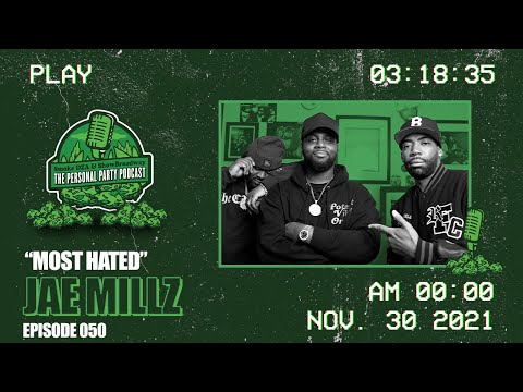 The Personal Party Podcast - ""Most hated"" Ft. Jae Millz Episode 050