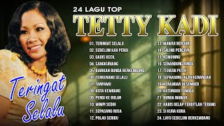 Download lagu 24 LAGU TOP TETTY KADI | Teringat Selalu, Sebelum Kau Pergi, Gadis Kecil mp3