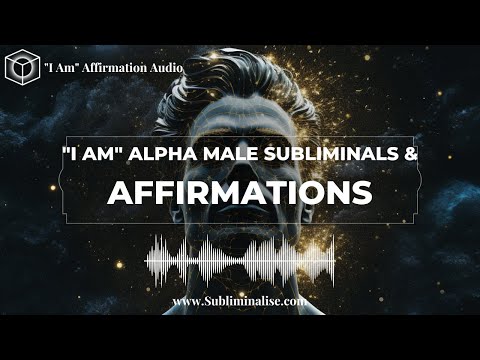 ULTIMATE "I AM" Alpha Male Subliminal Affirmations. Listen Whilst You Sleep To Become THE Alpha Male