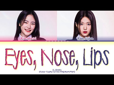 I-LAND2 (Vocal Unit) Eyes, Nose, Lips (by TAEYANG) Lyrics (Color Coded Lyrics)