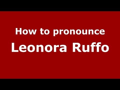 How to pronounce Leonora Ruffo (Italian/Italy)  - PronounceNames.com