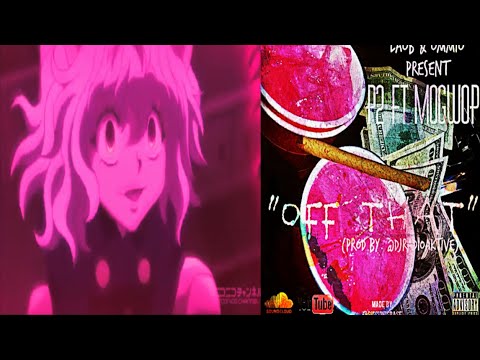 [AMV] P2 ft. Mo Gwop - Off That