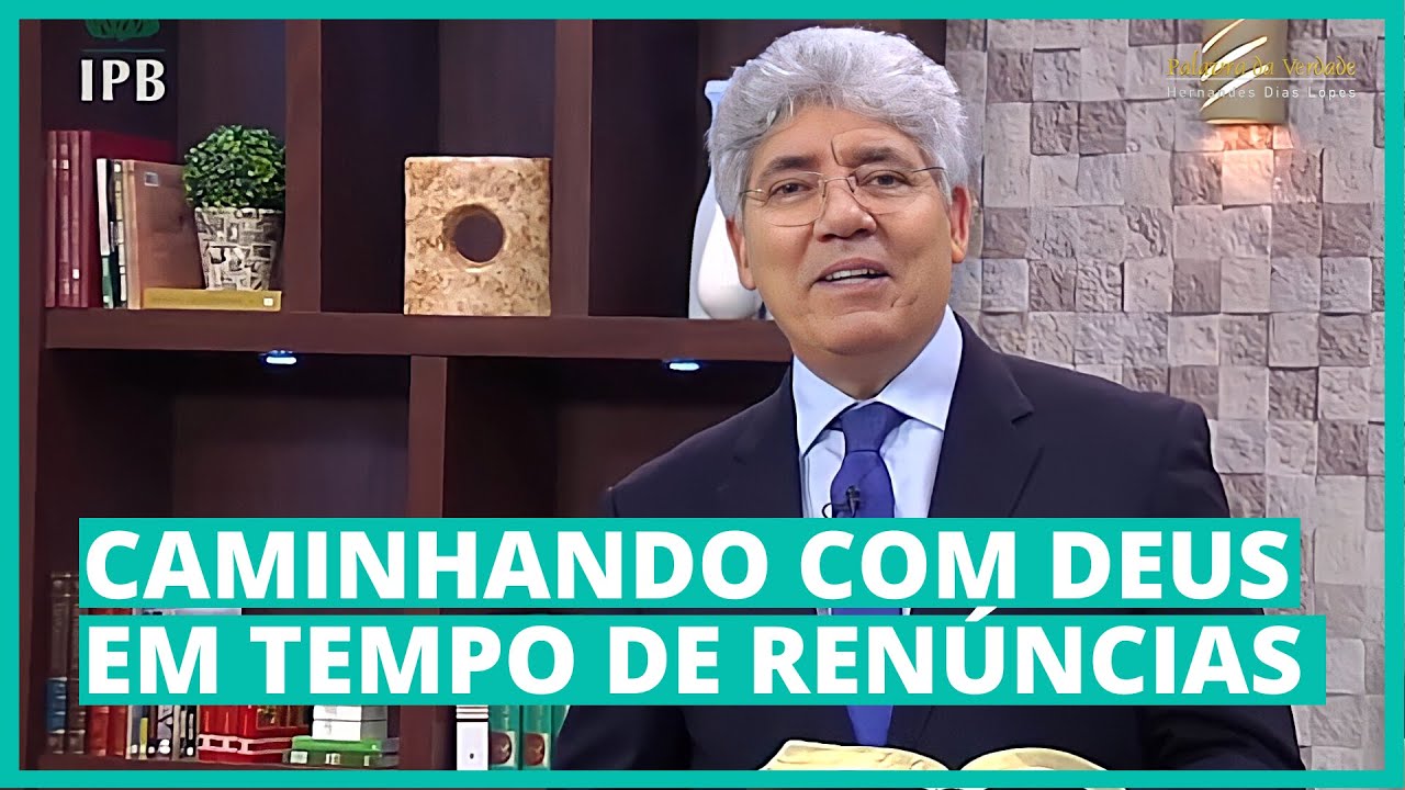 CAMINHANDO COM DEUS EM TEMPO DE RENÚNCIAS - Hernandes Dias Lopes