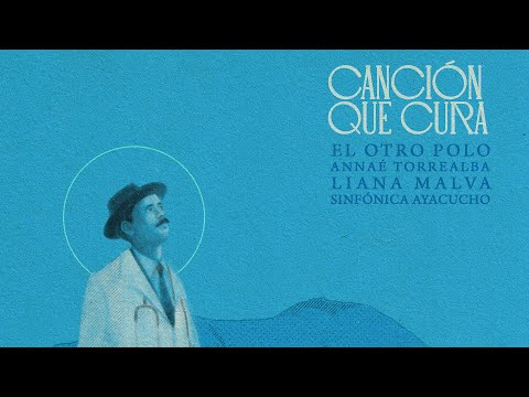 Canción Que Cura - El Otro Polo, Annaé Torrealba, Liana Malva, Sinfónica Ayacucho.