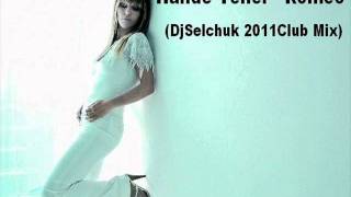Hande Yener - Romeo (DjSelchuk 2011Club Mix)