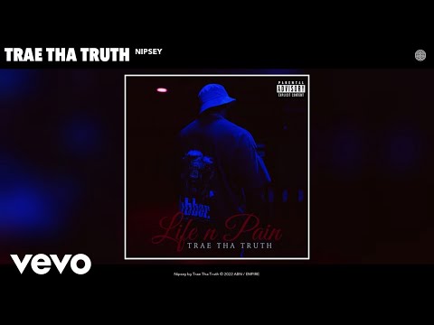 Trae Tha Truth - Nipsey (Official Audio)
