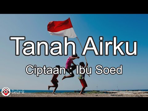 Tanah Airku 🇮🇩🇮🇩 - Ciptaan Ibu Soed (Lirik Lagu)
