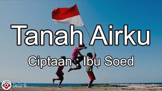 Tanah Airku 🇮🇩🇮🇩 - Ciptaan Ibu Soed (L