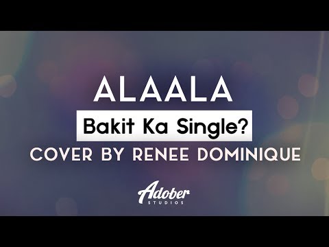 Bakit Ka Single? - "Alaala" (Cover By Renee Dominique)