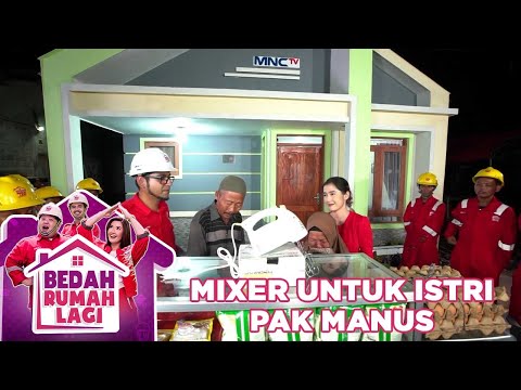 Istri Pak Manus Bahagia Sekali Punya Mixer Sendiri - Bedah Rumah Lagi