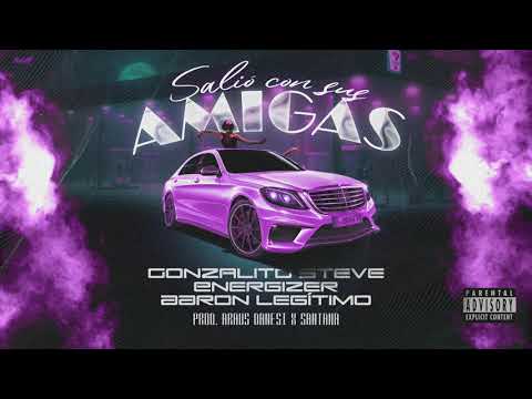 Salió Con Sus Amigas 🥂 - Gonzalito Steve x Energizer x Aaron Legítimo (Prod. Araus Danesi & Santana)