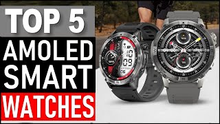 Top 5 Best AMOLED Smart Watches in 2025
