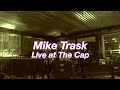 Mike Trask -- Live at The Cap