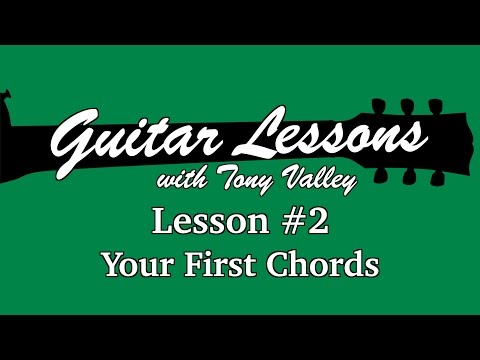 Guitar Lessons with Tony Valley - #2 First Chords