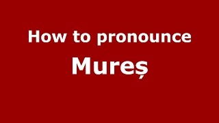 How to pronounce Mureș