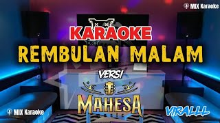 Download lagu KARAOKE REMBULAN MALAM VERSI MAHESA MUSIC mp3