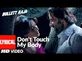 Don T Touch My Body Lyrical Bullett Raja Saif Ali Khan Mahi Gill Sajid Wajid Mamta Sharma