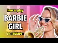 How to play Barbie Girl on Trumpet | Brassified