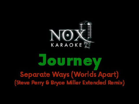 Journey - Separate Ways (Worlds Apart) (Steve Perry & Bryce Miller Extended Remix) - NOX Karaoke
