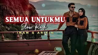 Download lagu SEMUA UNTUKMU - Iman s arifin || slow rock cover mp3