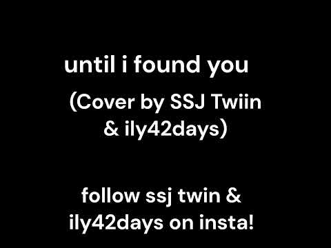 Stephen Sanchez - Until I Found You (Cover by SSJ Twiin & ily42days)