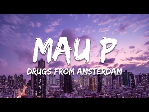 Mau P - Drugs From Amsterdam (Lyrics)