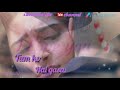 Jaan Meri Jaa Rahi Sanam WhatsApp Status