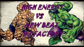HIGH ENERGY VS NEW BEAT DJ FACTORY