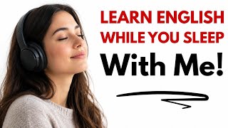 Learn English While You Sleep | Everyday Advanced English Listening & Speaking Practice Podcast