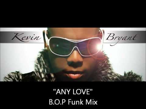KEVIN BRYANT   Any Love B O P Funk Mix