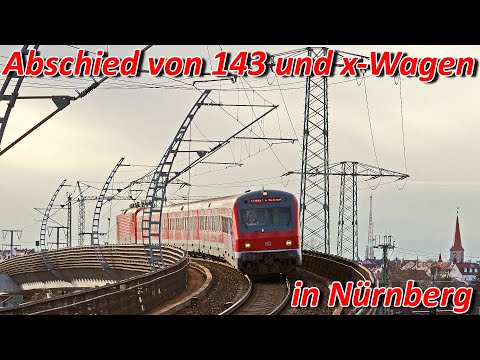 Abschied von 143 und x-Wagen in Nürnberg