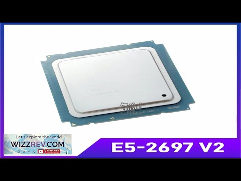 xeon e5 2697 v2 2.7GHz 30M QPI 8GT/s LGA 2011 SR19H C2 Review