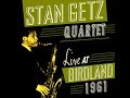 Stan Getz Quartet 1961 - When The Sun Comes Out