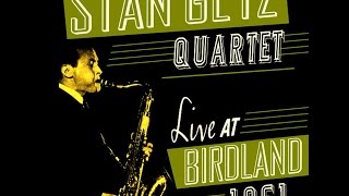 Stan Getz Quartet 1961 - When The Sun Comes Out