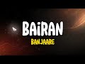 Bairan - Banjaare | Lyrics 