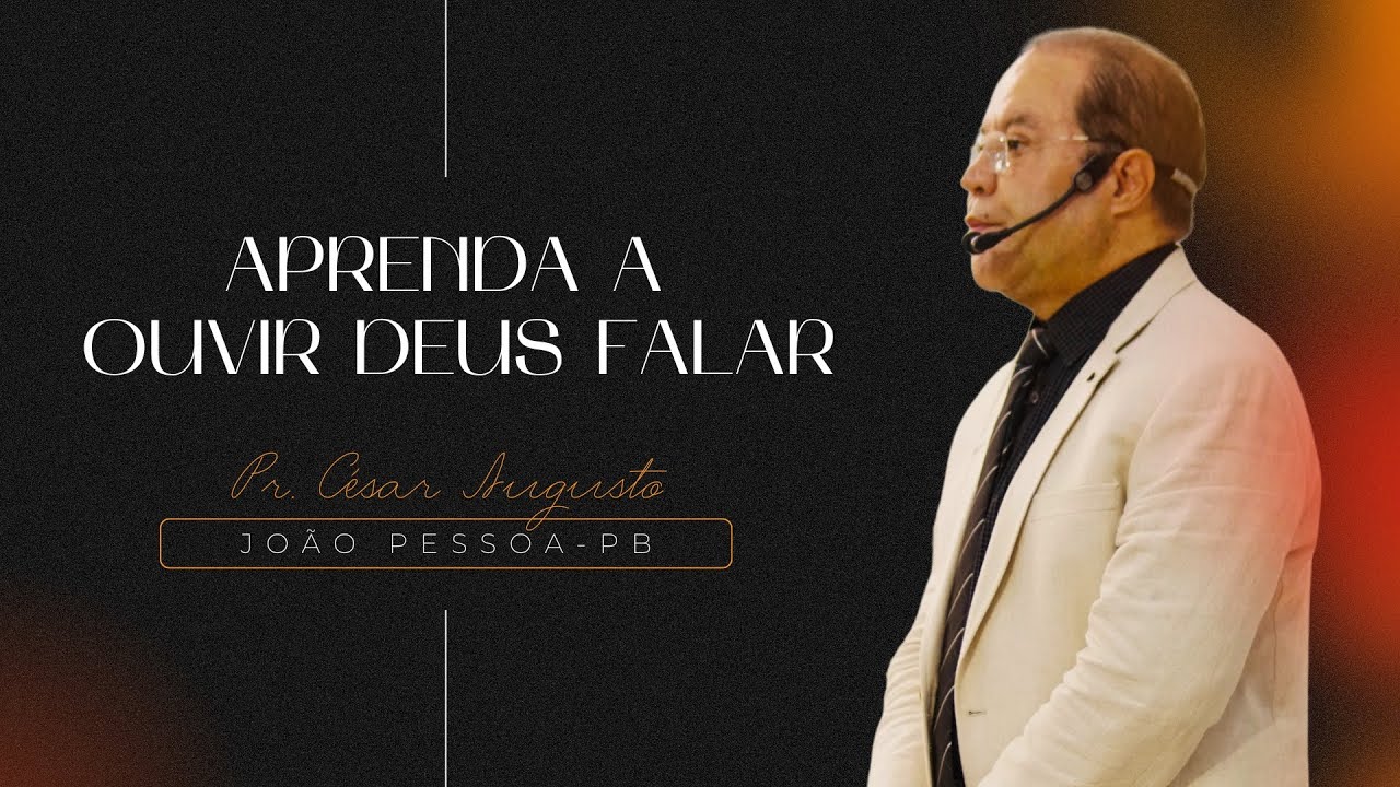 Aprenda a ouvir Deus falar - 22/12/2024 - JOÃO PESSOA-PB - Pr. César Augusto