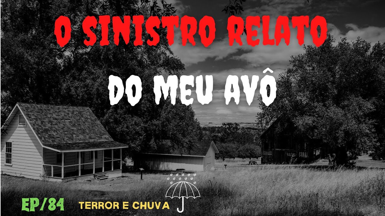 Historias de terror ao som    de chuva( Episódio 84/ O sinistro relato do meu avô)