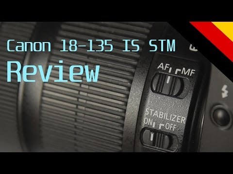 Canon 18-135 IS STM Test/Erfahrungsbericht Deutsch