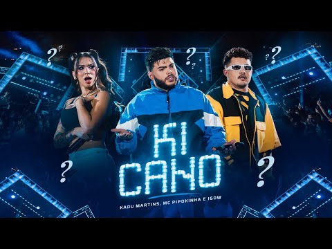 KI CANO? - Kadu Martins, @mcpipokinhaoficial e @Igowigoww (DVD Prazer, Eu Sou Kadu Martins)
