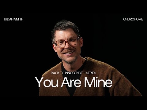 Back to Innocence | You Are Mine | Judah Smith