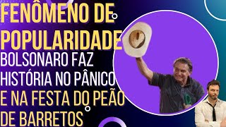 FENÔMENO DE POPULARIDADE: Bolsonaro faz história no Pânico e em Barretos!