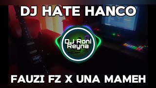 Download lagu DJ HATE HANCO - FAUZI FZ X UNA MAMEH ( DJ TERBARU FULL BASS VIRAL DI TIKTOK 2024 ) mp3 Download lagu DJ HATE HANCO - FAUZI FZ X UNA MAMEH ( DJ TERBARU FULL BASS VIRAL DI TIKTOK 2024 ) mp3